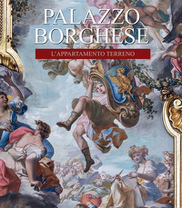 Palazzo Borghese. L'appartamento terreno. Funzione, decorazione, arredo - Librerie.coop Palazzo Borghese. L'appartamento terreno. Funzione, decorazione, arredo - Librerie.coop