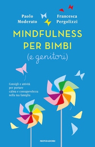 Mindfulness per bimbi (e genitori). Consigli e attività per portare calma e consapevolezza nella tua famiglia - Librerie.coop