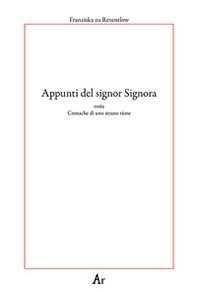 Appunti del signor Signora. Ossia cronache di uno strano rione - Librerie.coop
