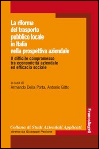 La riforma del trasporto pubblico locale in Italia nella prospettiva aziendale. Il difficile compromesso tra economicità aziendale ed efficacia sociale - Librerie.coop