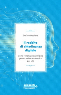 Il reddito di cittadinanza digitale. Come l'intelligenza artificiale genera valore economico per tutti - Librerie.coop