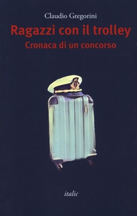 Ragazzi con il trolley. Cronaca di un concorso - Librerie.coop