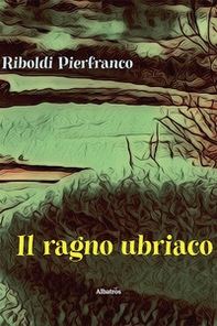 Il ragno ubriaco - Librerie.coop