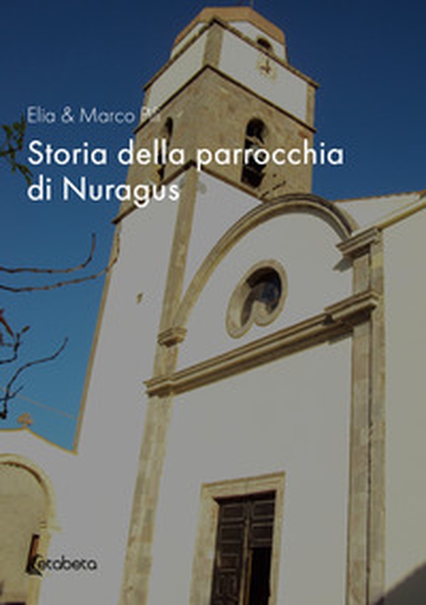 Storia della parrocchia di Nuragus - Librerie.coop
