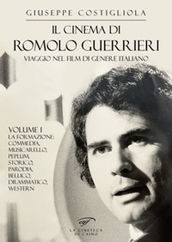 Il cinema di Romolo Guerrieri. Viaggio nel film di genere italiano - Librerie.coop Il cinema di Romolo Guerrieri. Viaggio nel film di genere italiano - Librerie.coop