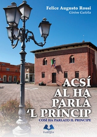 Acsí al ha parlà 'l prîncip-Così ha parlato il principe - Librerie.coop