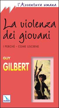La violenza dei giovani. I perché. Come uscirne - Librerie.coop