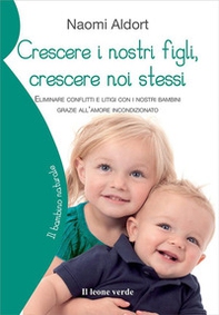 Crescere i nostri figli, crescere noi stessi. Eliminare conflitti e litigi con i nostri bambini grazie all'amore incondizionato - Librerie.coop Crescere i nostri figli, crescere noi stessi. Eliminare conflitti e litigi con i nostri bambini grazie all'amore incondizionato - Librerie.coop