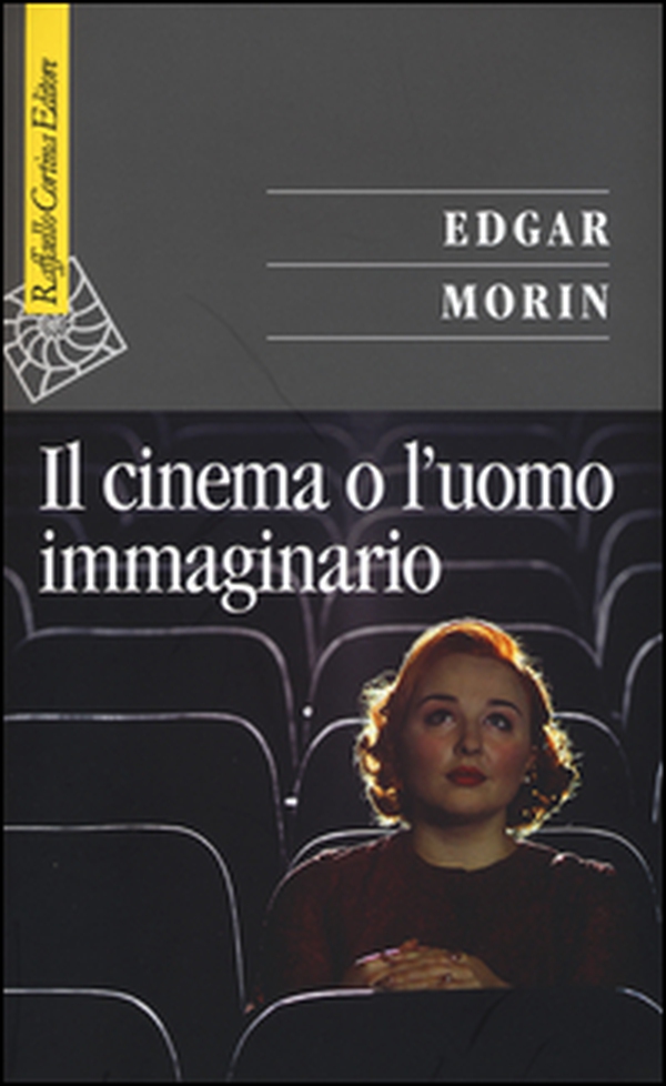 Il cinema o l'uomo immaginario. Saggio di antropologia sociologica - Librerie.coop Il cinema o l'uomo immaginario. Saggio di antropologia sociologica - Librerie.coop