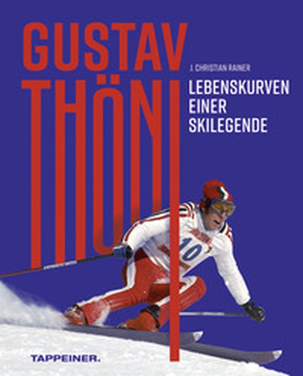 Gustav Thöni. Lebenskurven einer Skilegende - Librerie.coop