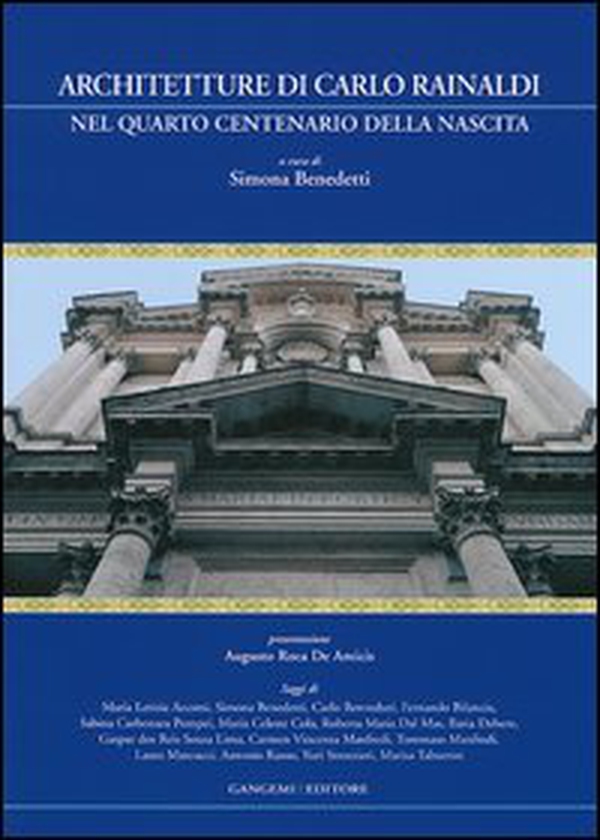 Architetture di Carlo Rainaldi nel quarto centenario della nascita - Librerie.coop Architetture di Carlo Rainaldi nel quarto centenario della nascita - Librerie.coop