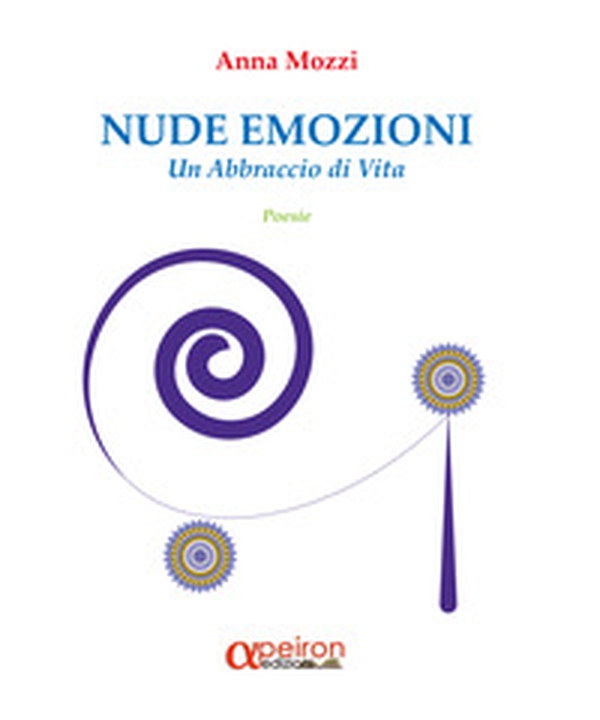 Nude emozioni. Un abbraccio di vita - Librerie.coop Nude emozioni. Un abbraccio di vita - Librerie.coop