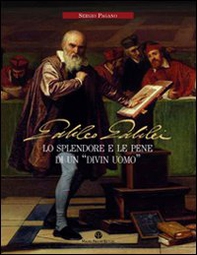 Galileo Galilei. Lo splendore e le pene di un «divin uomo» - Librerie.coop