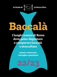 Baccalà. Guida di Roma ai luoghi del baccalà e stoccafisso 22/23 - Librerie.coop