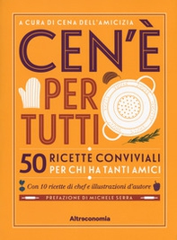 Ce n'è per tutti? Ricette conviviali per chi ha tanti amici - Librerie.coop