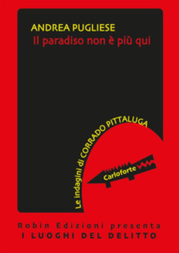 Il paradiso non è più qui. Le indagini di Corrado Pittaluga - Librerie.coop Il paradiso non è più qui. Le indagini di Corrado Pittaluga - Librerie.coop