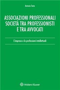 Associazioni professionali società tra professionisti e tra avvocati. L'impresa e le professioni intellettuali - Librerie.coop