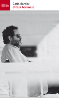 La difesa berlinese. Due romanzi, un manuale di autodistruzione e diversi inediti - Librerie.coop