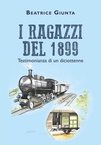 I ragazzi del 1899. Testimonianza di un diciottenne - Librerie.coop