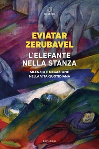 L'elefante nella stanza. Silenzio e negazione nella vita quotidiana - Librerie.coop