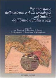 Per una storia della scienza e della tecnologia nel Salento dall'unità d'Italia a oggi - Librerie.coop Per una storia della scienza e della tecnologia nel Salento dall'unità d'Italia a oggi - Librerie.coop