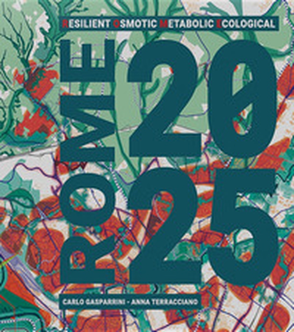 Rome 20-25. Resilient osmotic metabolic ecological. Ediz. italiana e inglese - Librerie.coop Rome 20-25. Resilient osmotic metabolic ecological. Ediz. italiana e inglese - Librerie.coop