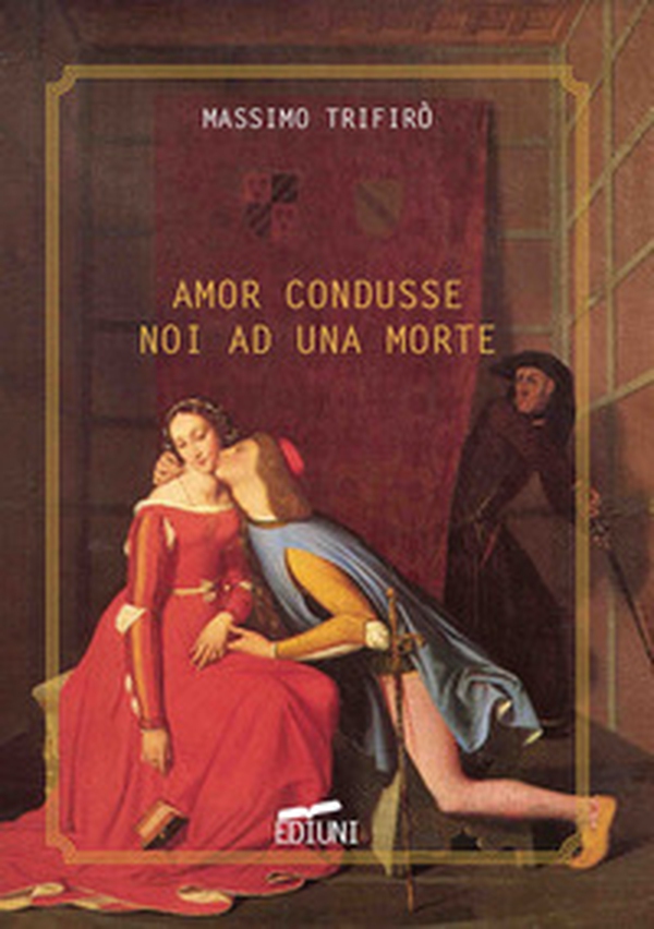 Amor condusse noi ad una morte. Anniversario Dantesco. Notte tra il 13 e il 14 settembre 2021 - Librerie.coop Amor condusse noi ad una morte. Anniversario Dantesco. Notte tra il 13 e il 14 settembre 2021 - Librerie.coop