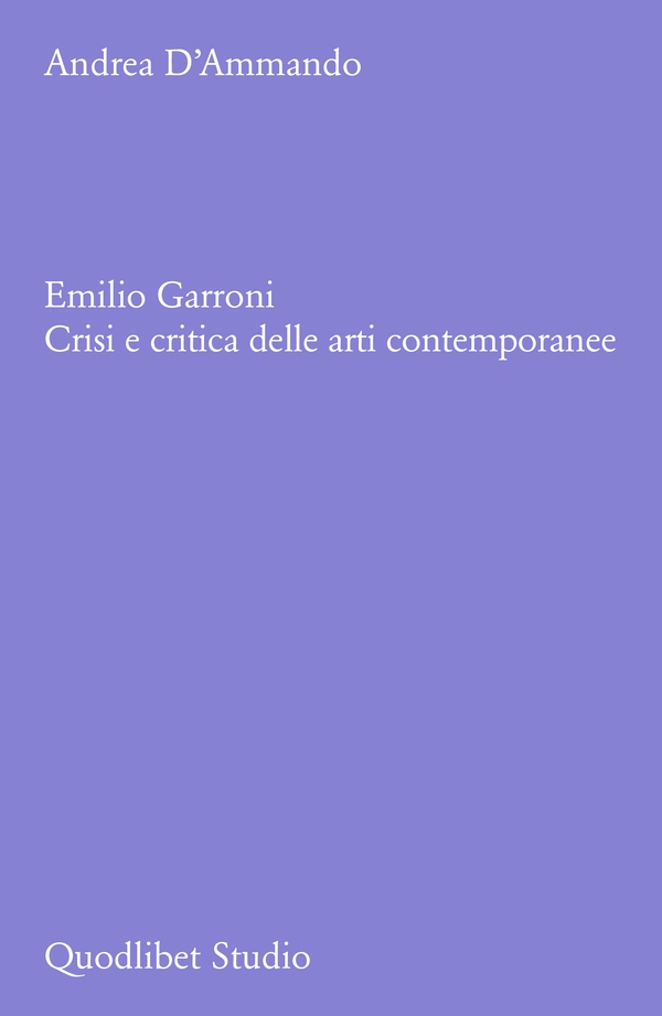 Emilio Garroni. Crisi e critica delle arti contemporanee - Librerie.coop
