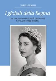 I gioielli della regina. La straordinaria collezione di Elisabetta II, storie, personaggi e segreti - Librerie.coop I gioielli della regina. La straordinaria collezione di Elisabetta II, storie, personaggi e segreti - Librerie.coop