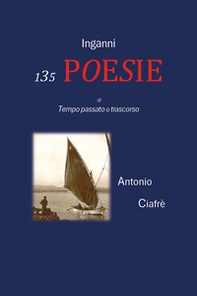 Inganni. 135 poesie di tempo passato o trascorso - Librerie.coop