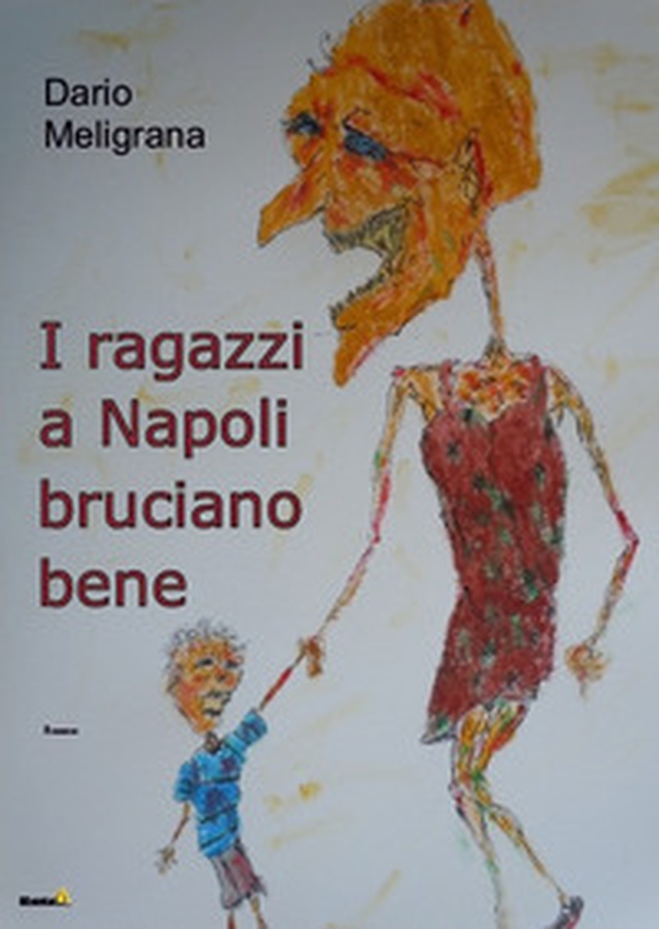 I ragazzi a Napoli bruciano bene - Librerie.coop