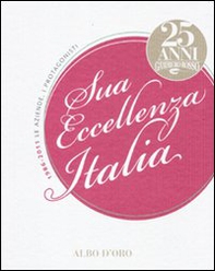 Sua eccellenza Italia. 25 anni del Gambero Rosso. 1986-2011. Le aziende, i protagonisti - Librerie.coop Sua eccellenza Italia. 25 anni del Gambero Rosso. 1986-2011. Le aziende, i protagonisti - Librerie.coop