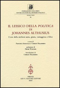 Il lessico della «Politica» di Johannes Althusius. L'arte della simbiosi santa, giusta, vantaggiosa e felice - Librerie.coop Il lessico della «Politica» di Johannes Althusius. L'arte della simbiosi santa, giusta, vantaggiosa e felice - Librerie.coop
