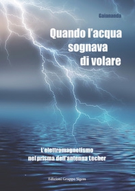 Quando l'acqua sognava di volare. L'elettromagnetismo nel prisma dell'antenna Lecher - Librerie.coop