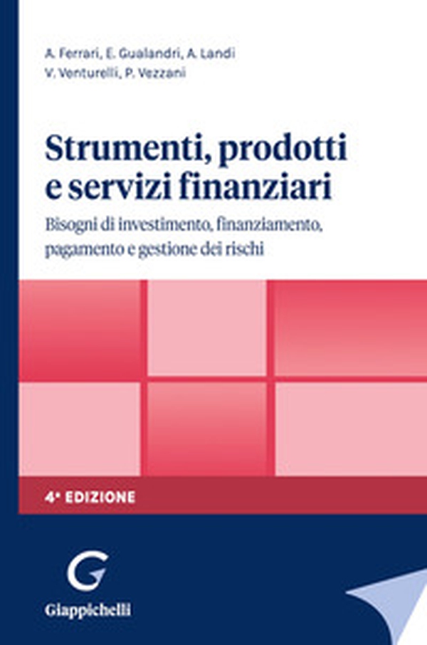 Strumenti, prodotti e servizi finanziari. Bisogni di investimento, finanziamento, pagamento e gestione dei rischi - Librerie.coop