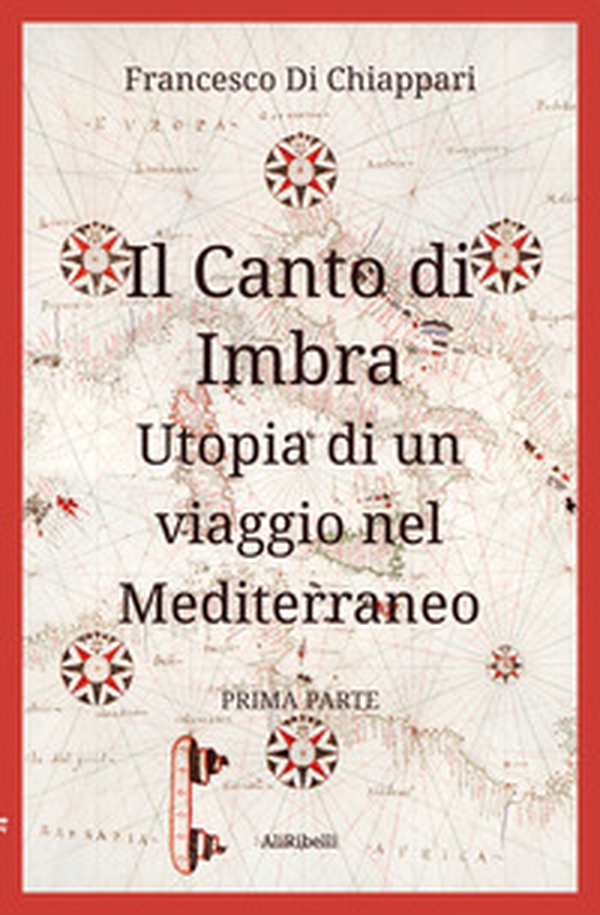 Il canto di Imbra. Utopia di un viaggio nel Mediterraneo - Librerie.coop Il canto di Imbra. Utopia di un viaggio nel Mediterraneo - Librerie.coop