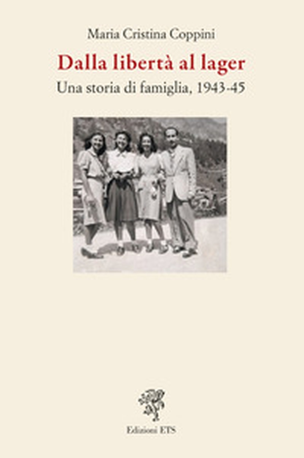 Dalla libertà al lager. Una storia di famiglia, 1943-45 - Librerie.coop Dalla libertà al lager. Una storia di famiglia, 1943-45 - Librerie.coop