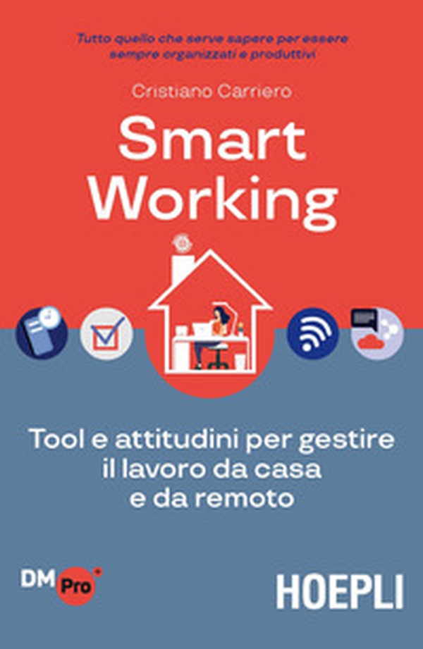 Smart working. Tool e attitudini per gestire il lavoro da casa e da remoto - Librerie.coop Smart working. Tool e attitudini per gestire il lavoro da casa e da remoto - Librerie.coop