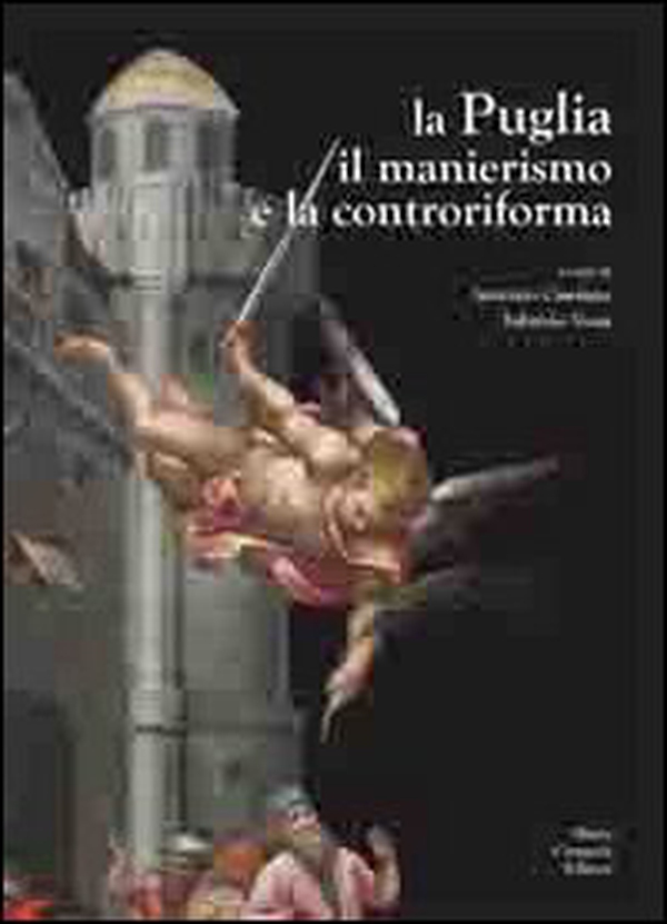 La Puglia il manierismo e la controriforma - Librerie.coop La Puglia il manierismo e la controriforma - Librerie.coop