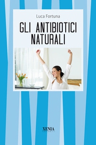 Gli antibiotici naturali - Librerie.coop Gli antibiotici naturali - Librerie.coop