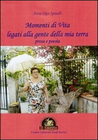 Momenti di vita legati alla gente della mia terra. Poesia e prosa - Librerie.coop