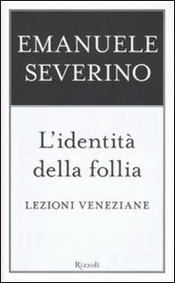 L'identità della follia. Lezioni veneziane - Librerie.coop