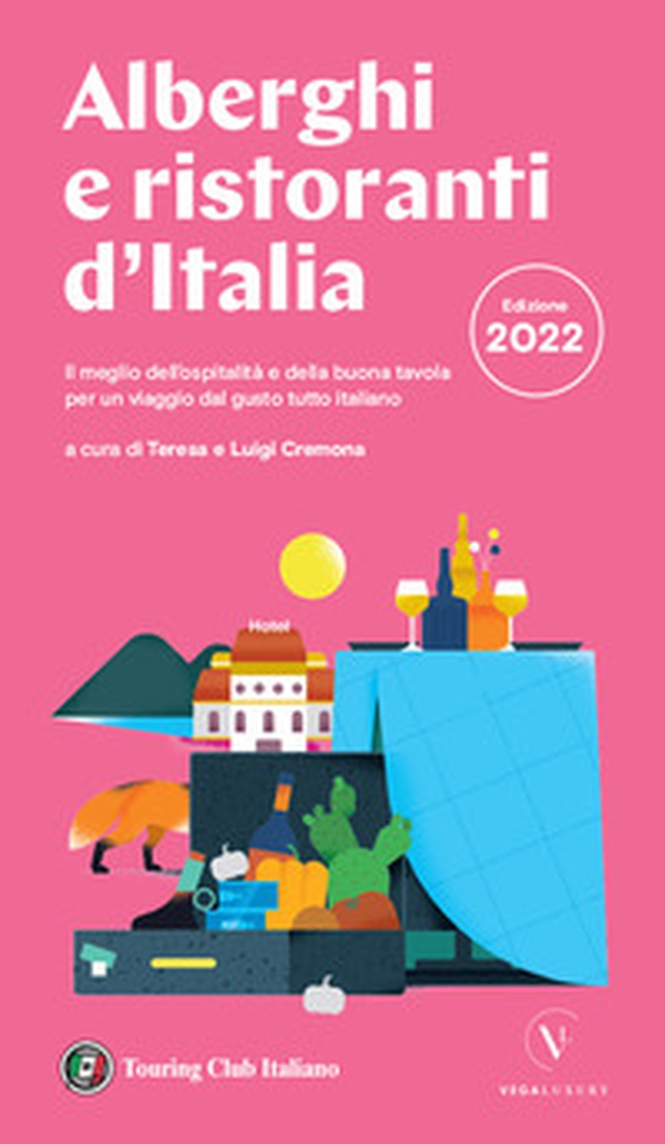 Alberghi e ristoranti d'Italia 2022 - Librerie.coop Alberghi e ristoranti d'Italia 2022 - Librerie.coop