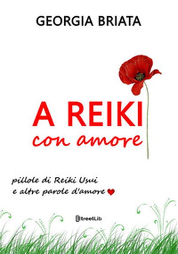 A Reiki con amore. Pillole di Reiki Usui e altre parole d'amore - Librerie.coop A Reiki con amore. Pillole di Reiki Usui e altre parole d'amore - Librerie.coop