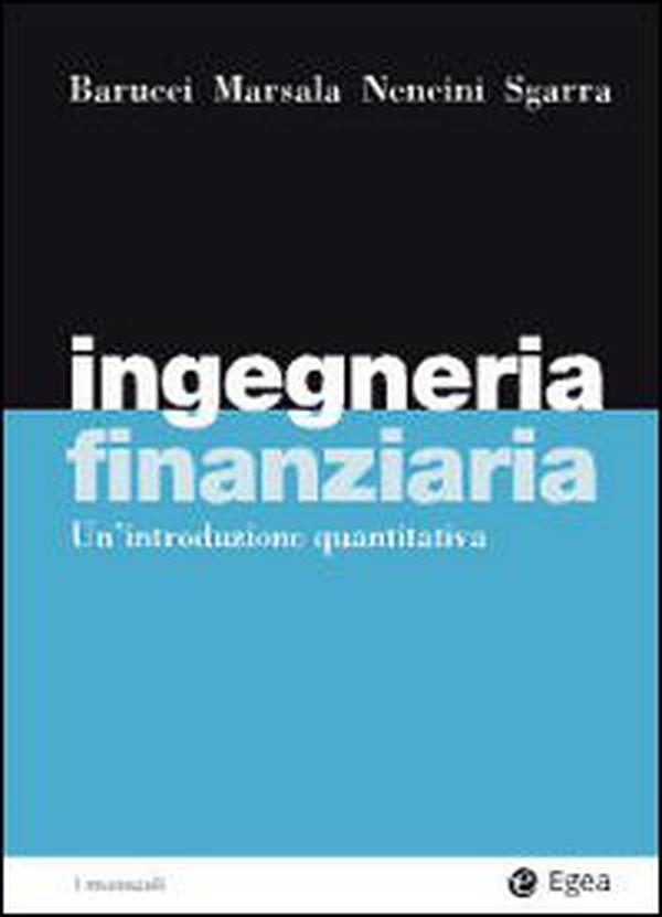 Ingegneria finanziaria. Un'introduzione quantitativa - Librerie.coop Ingegneria finanziaria. Un'introduzione quantitativa - Librerie.coop