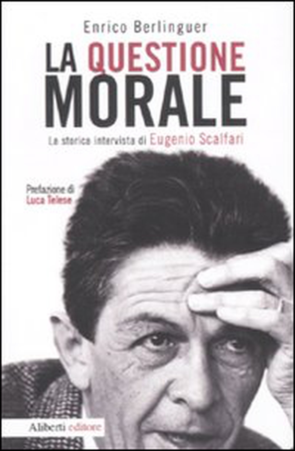La questione morale. La storica intervista di Eugenio Scalfari - Librerie.coop La questione morale. La storica intervista di Eugenio Scalfari - Librerie.coop