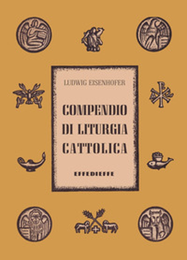 Compendio di liturgia cattolica - Librerie.coop