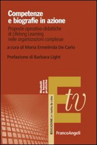 Competenze e biografie in azione. Proposte operativo-didattiche di Lifelong Learning nelle organizzazioni complesse - Librerie.coop
