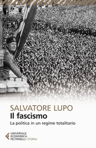 Il fascismo. La politica in un regime totalitario - Librerie.coop Il fascismo. La politica in un regime totalitario - Librerie.coop