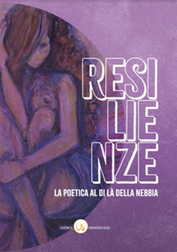 Resilienze. La poetica al di là della nebbia - Librerie.coop Resilienze. La poetica al di là della nebbia - Librerie.coop